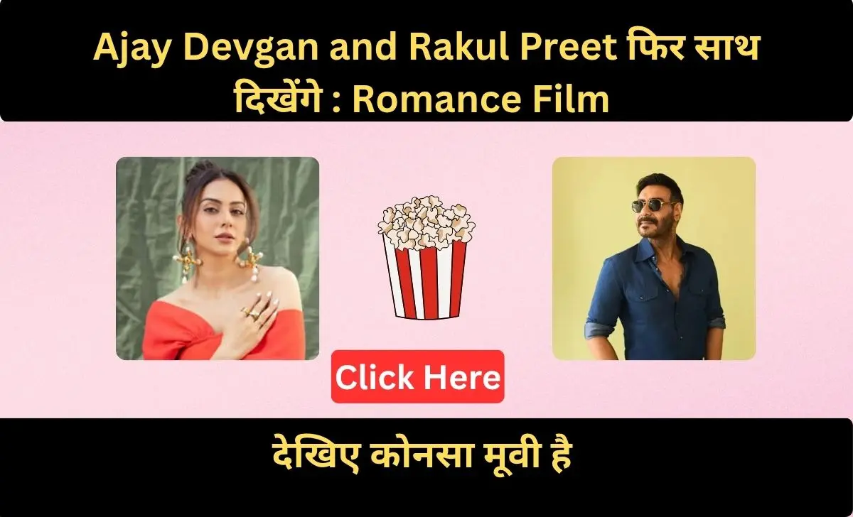 Ajay Devgan and Rakul Preet