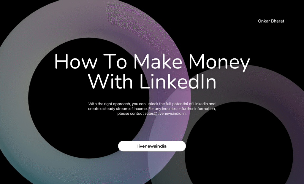 How To Make Money With LinkedIn