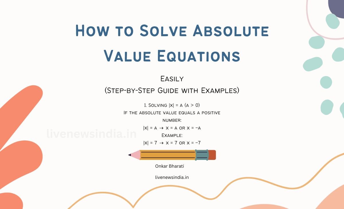 How to Solve Absolute Value Equations Easily: Step-by-Step Guide with Examples
