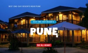 Best One-Day Resorts Near Pune