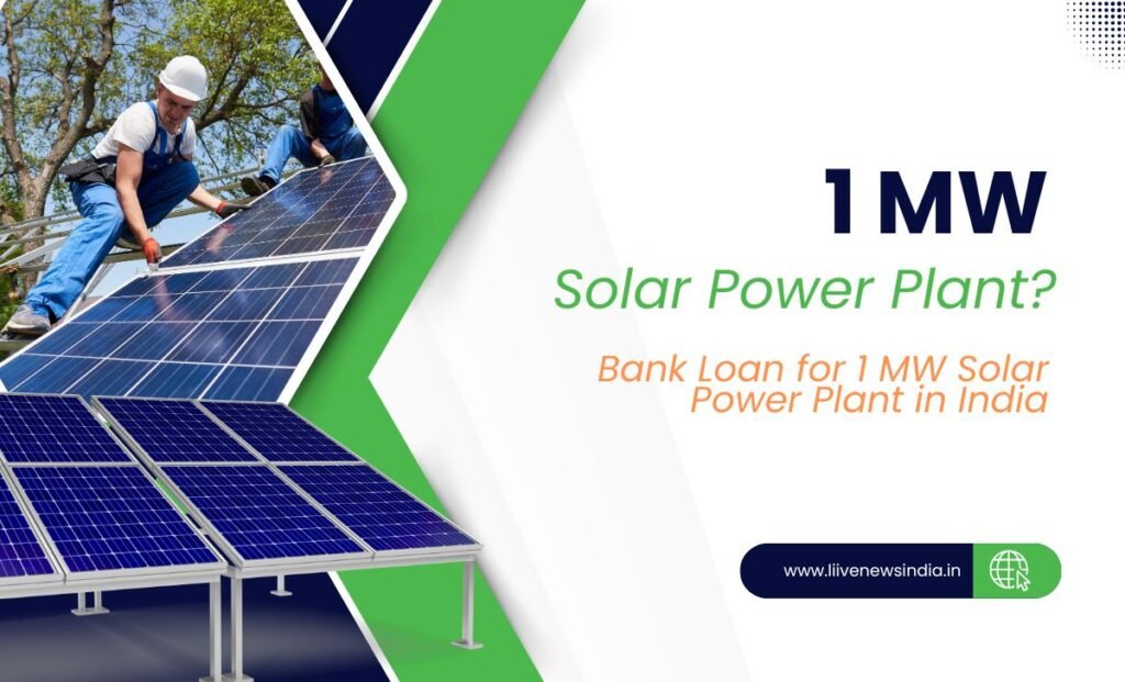Bank Loan for 1 MW Solar Power Plant in India