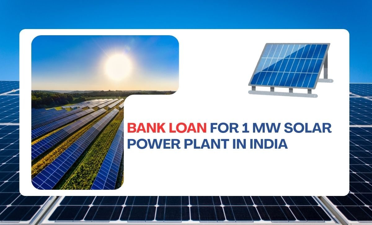 bank loan for 1 mw solar power plant in india​