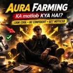 Aura Farming Meaning : क्या है ये Viral Trend जो पूरी Internet पर छाया हुआ है?